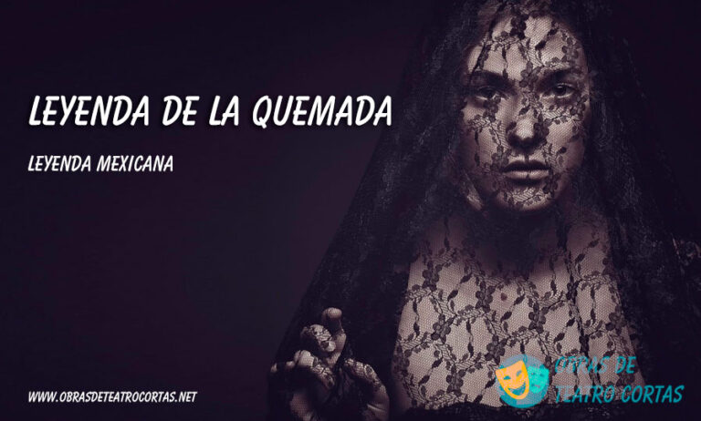 La Leyenda De La Quemada En Letra obrasdeteatrocortas.org