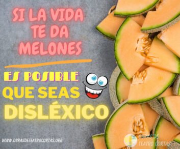 Si la vida te da melones, es posible que seas disléxico