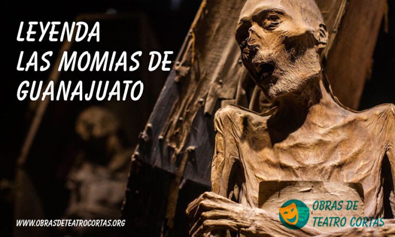 La Leyenda De Las Momias De Guanajuato Escrita Corta obrasdeteatrocortas.org